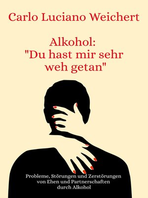 cover image of Alkohol--"Du hast mir sehr weh getan"